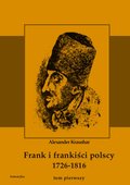 ebooki: Frank i frankiści polscy 1726-1816. Monografia historyczna osnuta na źródłach archiwalnych i rękopiśmiennych. Tom pierwszy - ebook