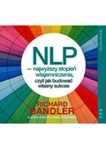 Rozwój osobisty: NLP - najwyższy stopień wtajemniczenia, czyli jak budować własny sukces - audiobook