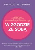 Jak zerwać z ograniczającymi schematami, złymi relacjami i żyć w zgodzie ze sobą - ebook