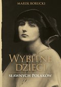 Dokument, literatura faktu, reportaże, biografie: Wybitne dzieci sławnych Polaków - ebook