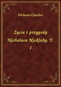 ebooki: Życie i przygody Nicholasa Nickleby, T. I - ebook