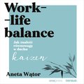 Psychologiczne: Work-life balance. Jak znaleźć równowagę w duchu kaizen - audiobook