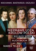 audiobooki: Kochanki, bastardzi, oszuści. Nieprawe łoża królów Polski: XVI-XVIII wiek - audiobook