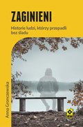 Dokument, literatura faktu, reportaże, biografie: Zaginieni. Historie ludzi, którzy przepadli bez śladu - ebook