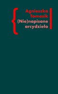 ebooki: (Nie)napisane arcydzieło. Znaczenie „Dziennika” w twórczości Andrzeja Kijowskiego - ebook