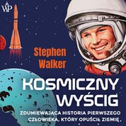 : Kosmiczny wyścig. Zdumiewająca historia pierwszego człowieka, który opuścił Ziemię - audiobook