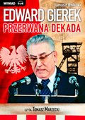 Dokument, literatura faktu, reportaże, biografie: Edward Gierek. Przerwana Dekada - audiobook