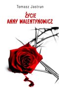 Życie Anny Walentynowicz - ebook