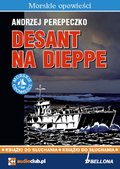 Dokument, literatura faktu, reportaże, biografie: Desant na Dieppe - audiobook