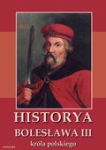 ebooki: Historya Bolesława III króla polskiego napisana około roku 1115 - ebook