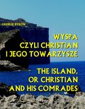 Literatura piękna, beletrystyka: Wyspa czyli Christian i jego towarzysze. The Island, or Christian and his comrades - ebook