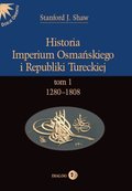 ebooki: Historia Imperium Osmańskiego i Republiki Tureckiej. Tom I 1280-1808 - ebook