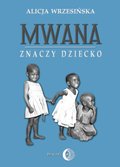 ebooki: Mwana znaczy dziecko. Z afrykańskich tradycji edukacyjnych - ebook