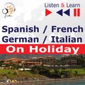 Języki i nauka języków: Spanish / French / German / Italian - on Holiday. Listen & Learn to Speak - audiobook
