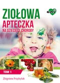 Ziołowa Apteczka na Dziecięce Choroby t. 1 - ebook