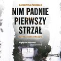 Kryminał, sensacja, thriller: Nim padnie pierwszy strzał - audiobook