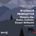 W górach przeklętych. Wampiry Alp, Rudaw, Sudetów, Karpat i Bałkanów - audiobook