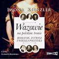 audiobooki: Wazowie na polskim tronie. Romanse, intrygi i wielka polityka - audiobook