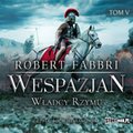 literatura piękna, beletrystyka: Wespazjan. Tom V. Władcy Rzymu - audiobook