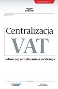 ebooki: Centralizacja VAT - Wdrożenie, Roziczanie, Ewidencja - ebook