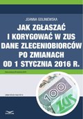 ebooki: Jak zgłaszać i korygować w ZUS dane zleceniobiorców po zmianach od 1 stycznia 2016 r. - ebook