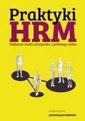 ebooki: Praktyki HRM - Najlepsze studia przypadku z polskiego rynku - ebook