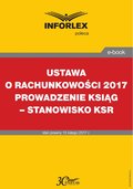 ebooki: USTAWA O RACHUNKOWOŚCI 2017 PROWADZENIE KSIĄG - STANOWISKO KSR - ebook