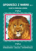 szkolne: Opowieści z Narnii Clive'a Staplesa Lewisa, cz. 1: Lew, Czarownica i stara szafa. Streszczenie, analiza, interpretacja - ebook