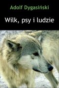 Literatura piękna, beletrystyka: Wilk, psy i ludzie - ebook