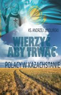 ebooki: Wierzyć aby trwać. Polacy w Kazachstanie - ebook
