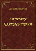 ebooki: Adjutant Następcy Tronu - ebook