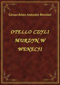 Otello Czyli Murzyn W Wenecji - ebook