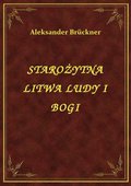 Starożytna Litwa Ludy I Bogi - ebook