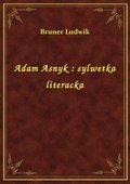 Adam Asnyk : sylwetka literacka - ebook