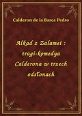 Alkad z Zalamei : tragi-komedya Calderona w trzech odsłonach - ebook