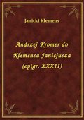 Andrzej Kromer do Klemensa Janicjusza (epigr. XXXII) - ebook