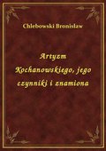 Artyzm Kochanowskiego, jego czynniki i znamiona - ebook