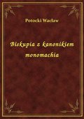 Biskupia z kanonikiem monomachia - ebook