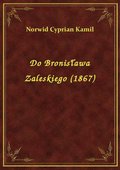 Do Bronisława Zaleskiego (1867) - ebook