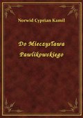 Do Mieczysława Pawlikowskiego - ebook