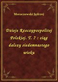 Dzieje Rzeczypospolitej Polskiej. T. 7 : ciąg dalszy siedemnastego wieku - ebook