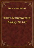 Dzieje Rzeczypospolitéj Polskiéj. [T. 1-2] - ebook