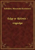 Edyp w Kolonie : tragedya - ebook
