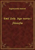 Emil Zola. Jego teoria i filozofia - ebook