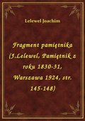 Fragment pamiętnika (J.Lelewel, Pamiętnik z roku 1830-31, Warszawa 1924, str. 145-148) - ebook
