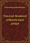 Franciszek Kozakowski pułkownik woysk polskich - ebook