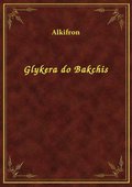 Glykera do Bakchis - ebook