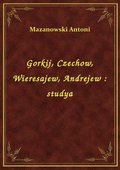 Gorkij, Czechow, Wieresajew, Andrejew : studya - ebook