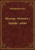 Historya, literatura i krytyka : pisma - ebook