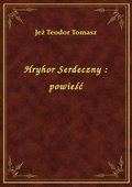 Hryhor Serdeczny : powieść - ebook